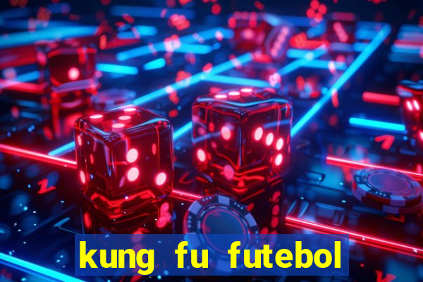 kung fu futebol clube filme completo dublado